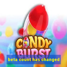 beta count has changed